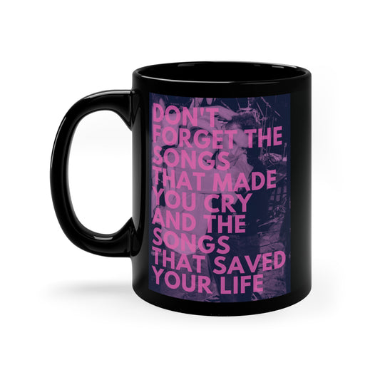 Songs That Saved Your Life - 11oz Black Mug