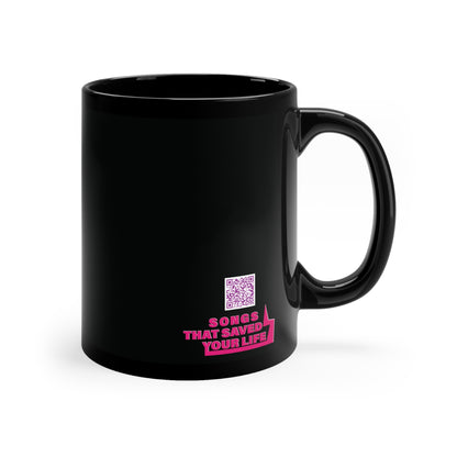 Songs That Saved Your Life - 11oz Black Mug