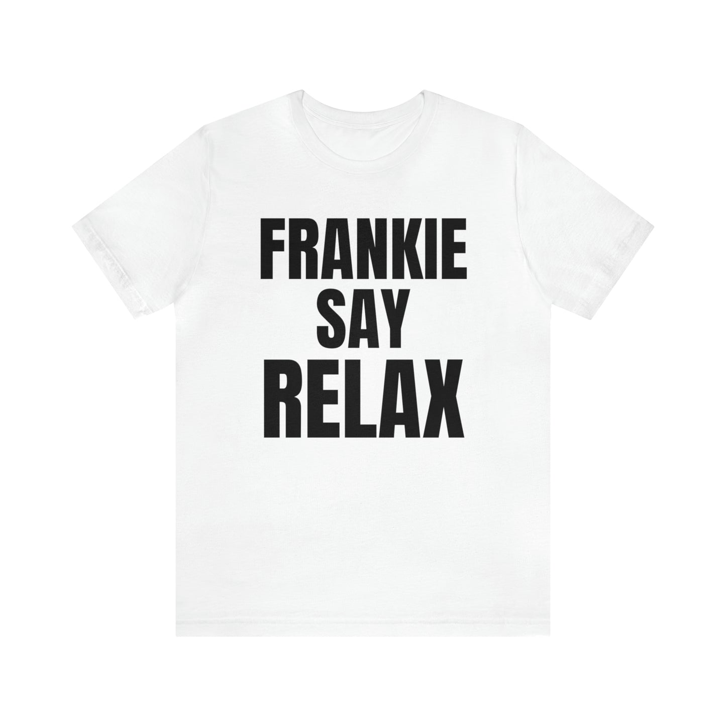 Frankie Say Relax - Unisex Short Sleeve Tee