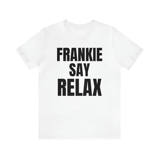 Frankie Say Relax - Unisex Short Sleeve Tee